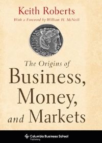 Book Cover for The Origins of Business, Money, and Markets by Keith Roberts