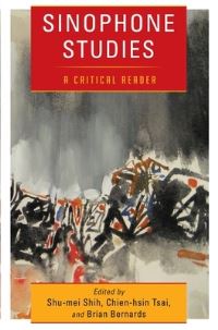 Book Cover for Sinophone Studies by Shumei Shih, Chienhsin Tsai, Brian Bernards