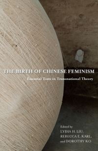 Book Cover for The Birth of Chinese Feminism by Lydia He Liu, Rebecca E Karl, Dorothy Ko