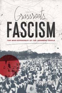 Book Cover for Grassroots Fascism by Yoshiaki Yoshimi, Ethan Mark