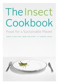 Book Cover for The Insect Cookbook by Arnold van Huis, Henk van Gurp, Marcel Dicke