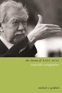 Book Cover for The Cinema of Raúl Ruiz by Michael Goddard