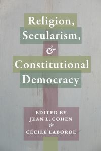 Book Cover for Religion, Secularism, & Constitutional Democracy by Jean L Cohen