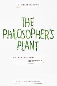 Book Cover for The Philosopher's Plant by Michael Marder