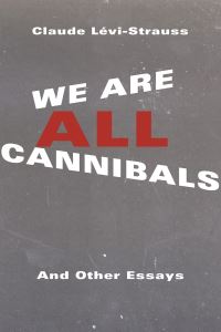 Book Cover for We Are All Cannibals and Other Essays by Claude Lévi-Strauss