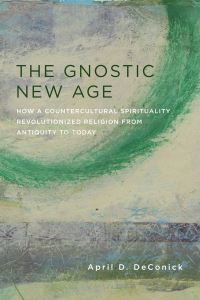 Book Cover for The Gnostic New Age by April D De Conick