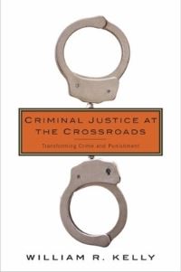 Book Cover for Criminal Justice at the Crossroads by W R Kelly