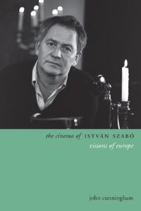 Book Cover for The Cinema of István Szábo by John Cunningham