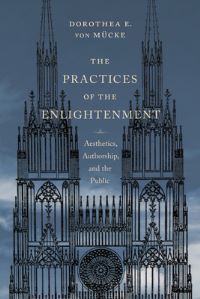 Book Cover for The Practices of the Enlightenment by Dorothea E von Mücke