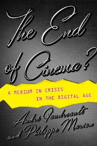 Book Cover for The End of Cinema? by André Gaudreault, Philippe Marion