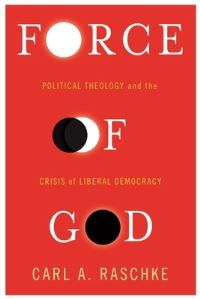 Book Cover for Force of God by Carl A Raschke