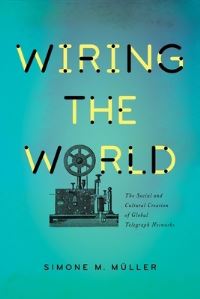 Book Cover for Wiring the World by Simone M Müller