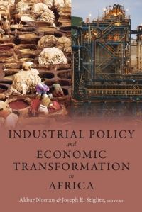 Book Cover for Industrial Policy and Economic Transformation in Africa by Akbar Noman, Joseph E Stiglitz