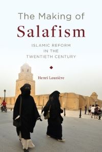 Book Cover for The Making of Salafism by Henri Lauzière