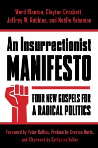 Book Cover for An Insurrectionist Manifesto by Ward Blanton, Ward Blanton