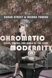 Book Cover for Chromatic Modernity by Sarah Street, Joshua Yumibe