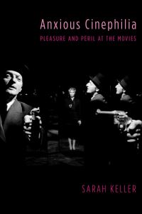 Book Cover for Anxious Cinephilia by Sarah Keller