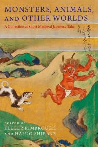 Book Cover for Monsters, Animals, and Other Worlds by R Keller Kimbrough, Haruo Shirane, David Atherton