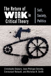 Book Cover for The Return of Work in Critical Theory by Christophe Dejours, JeanPhilippe Deranty, Emmanuel Renault, Nicholas H Smith