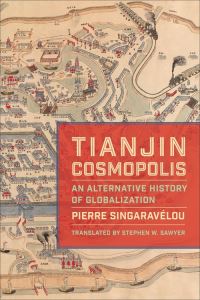 Book Cover for Tianjin Cosmopolis by Pierre Singaravélou
