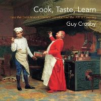 Book Cover for Cook, Taste, Learn by Guy Crosby