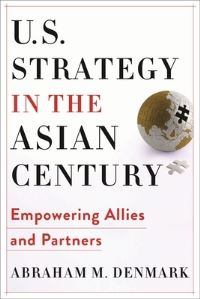 Book Cover for U.S. Strategy in the Asian Century by Abraham Denmark