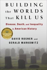 Book Cover for Building the Worlds That Kill Us by David Rosner, Gerald E Markowitz