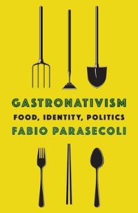 Book Cover for Gastronativism by Fabio Parasecoli