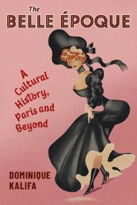 Book Cover for The Belle Époque by Dominique Kalifa