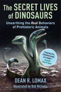 Book Cover for The Secret Lives of Dinosaurs by Dean R Lomax