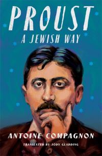 Book Cover for Proust, a Jewish Way by Antoine Compagnon