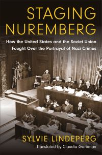Book Cover for Staging the Nuremberg Trials by Sylvie Lindeperg