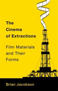 Book Cover for The Cinema of Extractions by Brian R Jacobson