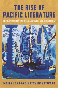 Book Cover for The Rise of Pacific Literature by Maebh Long, Matthew Hayward