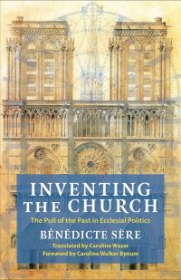 Book Cover for Inventing the Church by Bénédicte Sère