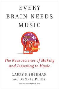 Book Cover for Every Brain Needs Music by Larry S Sherman, Dennis Plies