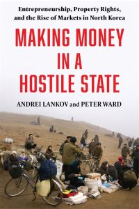Book Cover for Making Money in a Hostile State by Andrei Lankov, Peter Ward