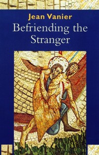 Book Cover for Befriending the Stranger by Jean Vanier