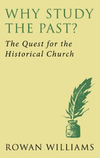 Book Cover for Why Study the Past? by Rowan Williams