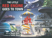 Book Cover for The Little Red Engine Goes to Town by Diana Ross, Leslie Wood