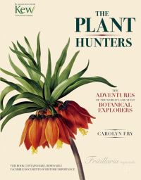 Book Cover for The Plant Hunters by Carolyn Fry, Kew Royal Botanic Gardens