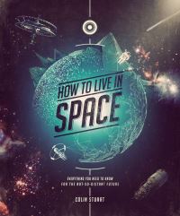 Book Cover for How to Live in Space by Colin Stuart