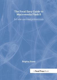 Book Cover for The Focal Easy Guide to Macromedia Flash 8 by Birgitta Hosea