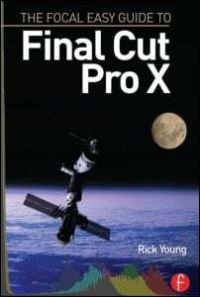 Book Cover for The Focal Easy Guide to Final Cut Pro X by Rick Young
