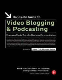 Book Cover for Hands-on Guide to Video Blogging and Podcasting by Lionel Felix, Damien Stolarz, Jennifer Jurick