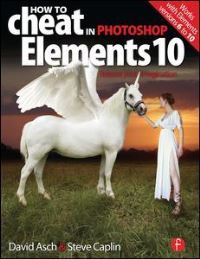 Book Cover for How to Cheat in Photoshop Elements 10 by David Asch, Steve Caplin