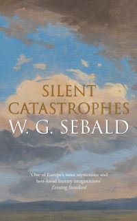 Book Cover for Silent Catastrophes by W G Sebald, W G Sebald