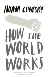 Book Cover for How the World Works by Noam Chomsky, David Barsamian, Arthur Naiman