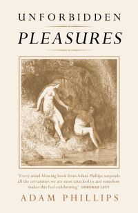 Book Cover for Unforbidden Pleasures by Adam Phillips