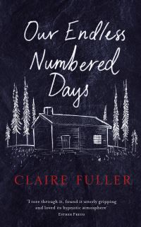 Book Cover for Our Endless Numbered Days by Claire Fuller